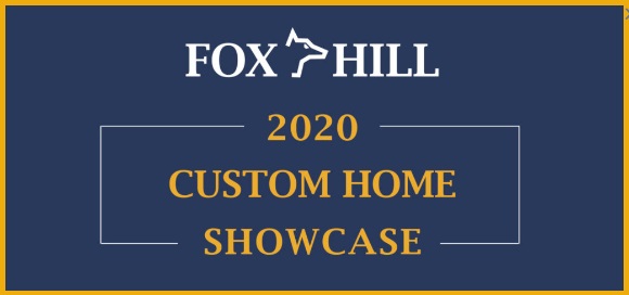 Fox Hill Living 2020 Custom Home Showcase